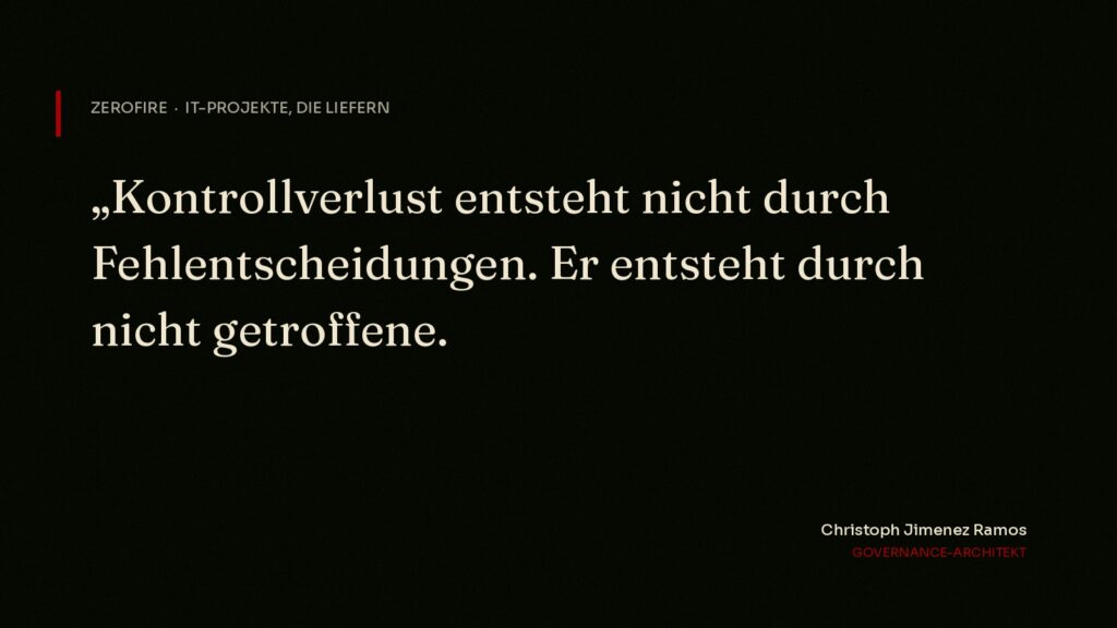 Zitatgrafik: Kontrollverlust entsteht nicht durch Fehlentscheidungen. Er entsteht durch nicht getroffene. – Christoph Jimenez Ramos